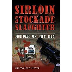 Sirloin Stockade Slaughter: Murder on the Run, Paperback - Jean Stover imagine