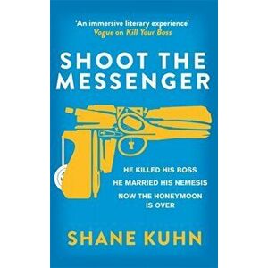 Shoot the Messenger, Paperback - Shane Kuhn imagine