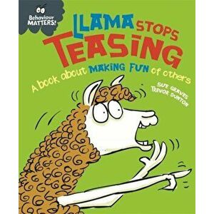 Behaviour Matters: Llama Stops Teasing. A book about making fun of others, Hardback - Sue Graves imagine