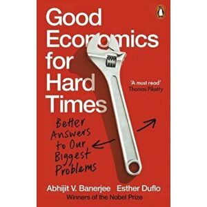 Good Economics for Hard Times. Better Answers to Our Biggest Problems, Paperback - Esther Duflo imagine