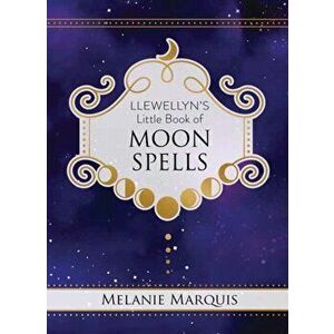 Llewellyn's Little Book of Moon Spells, Hardback - Melanie Marquis imagine