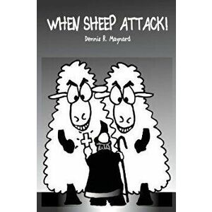 When Sheep Attack, Paperback - Dennis R. Maynard imagine