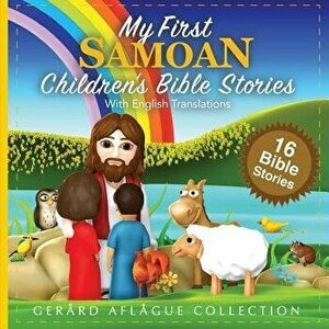 My First Samoan Children's Bible Stories with English Translations, Paperback - Mary Aflague imagine