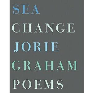 Sea Change, Paperback - Jorie Graham imagine