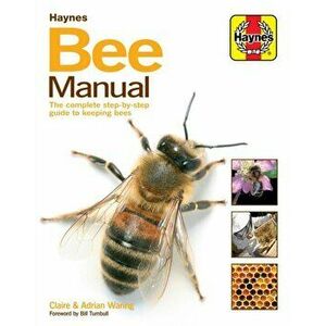 Bee Manual. The complete step-by-step guide to keeping bees, Hardback - Claire Waring imagine