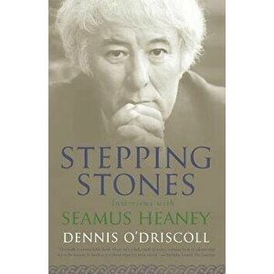 Stepping Stones: Interviews with Seamus Heaney, Paperback - Dennis O'Driscoll imagine