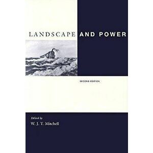 Landscape and Power, Second Edition, Paperback - W. J. T. Mitchell imagine
