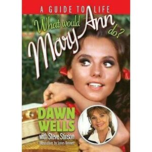 What Would Mary Ann Do?: A Guide To Life, Paperback - Dawn Wells imagine