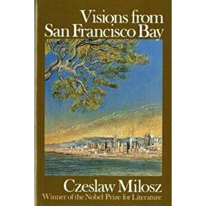 Visions from San Francisco Bay, Paperback - Czeslaw Milosz imagine