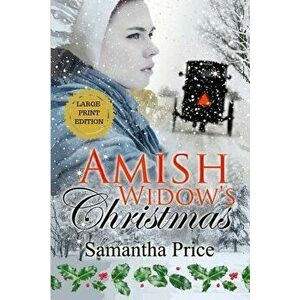 Amish Widow's Christmas Large Print: Inspirational Romance, Paperback - Samantha Price imagine