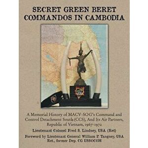 Secret Green Beret Commandos in Cambodia: A Memorial History of MACV-SOG's Command and Control Detachment South (CCS), and Its Air Partners, Republic, imagine