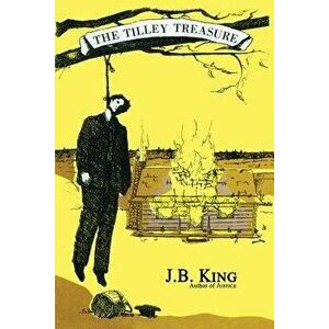 The Tilley Treasure, Paperback - J. B. King imagine
