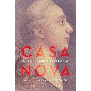 Casanova in the Enlightenment. From the Margins to the Centre, Hardback - *** imagine