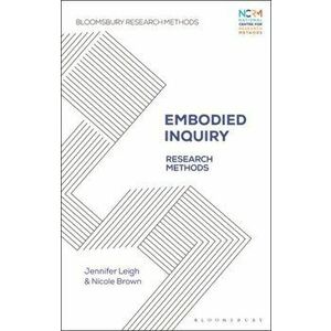 Embodied Inquiry. Research Methods, Paperback - Nicole Brown imagine