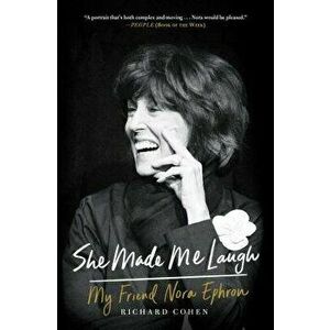 She Made Me Laugh: My Friend Nora Ephron, Paperback - Richard Cohen imagine