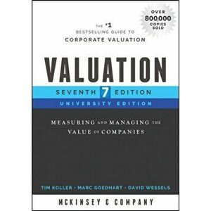 Valuation. Measuring and Managing the Value of Companies, University Edition, Paperback - Mckinsey & Company Inc. imagine