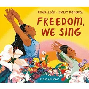 Freedom, We Sing, Hardback - Amyra Leon imagine