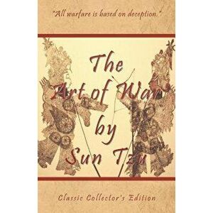 The Art of War by Sun Tzu - Classic Collector's Edition: Includes the Classic Giles and Full Length Translations, Paperback - Shawn Conners imagine