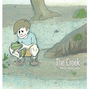 The Creek, Hardcover - W. G. McCarthy imagine