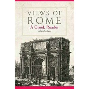 Views of Rome: A Greek Reader, Paperback - Adam Serfass imagine