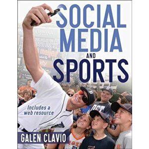 Social Media and Sports, Paperback - Galen Clavio imagine