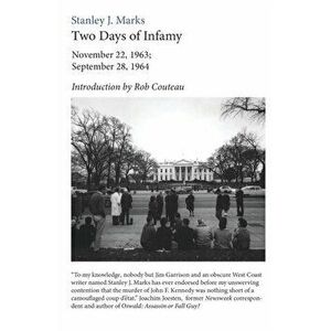Two Days of Infamy: November 22, 1963; September 28, 1964, Paperback - Stanley J. Marks imagine