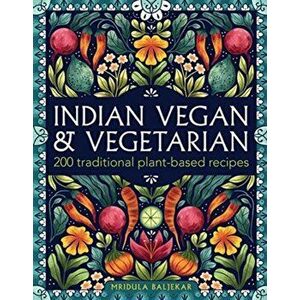 Indian Vegan & Vegetarian. 200 traditional plant-based recipes, Hardback - Mridula Baljekar imagine