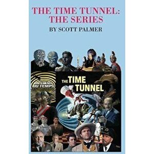 The Time Tunnel-The Series, Hardcover - Scott V. Palmer imagine