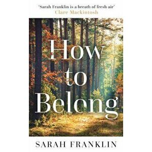 How to Belong. 'The kind of book that gives you hope and courage' Kit de Waal, Hardback - Sarah Franklin imagine