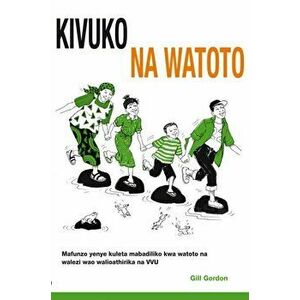 Kivuko cha Watoto. Mafunzo jeuzi kwa watoto na walezi walio athirika na VVU, Paperback - Gill Gordon imagine