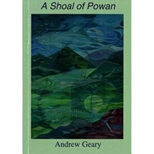 Shoal of Powan, Paperback - Andrew Geary imagine