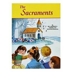 The Sacraments, Paperback - Lawrence G. Lovasik imagine