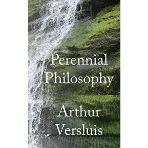Perennial Philosophy, Paperback - Arthur Versluis imagine