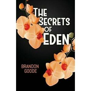 The Secrets of Eden, Paperback - Brandon Goode imagine