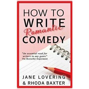 How to Write Romantic Comedy: A concise and fun-to-read guide to writing funny romance novels, Paperback - Rhoda Baxter imagine