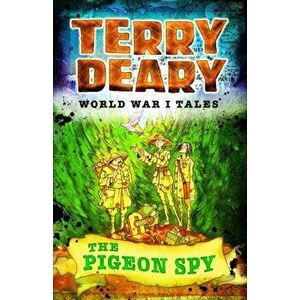 World War I Tales: The Pigeon Spy, Paperback - Terry Deary imagine