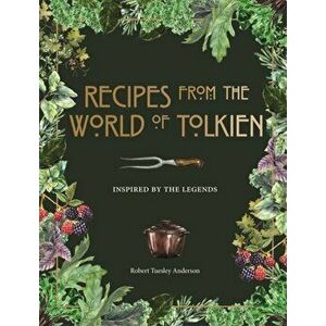Recipes from the World of Tolkien. Inspired by the Legends, Hardback - *** imagine