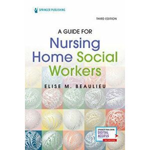 A Guide for Nursing Home Social Workers, Third Edition, Paperback - Elise Beaulieu imagine