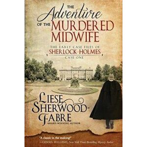 The Adventure of the Murdered Midwife, Paperback - Liese Anne Sherwood-Fabre imagine