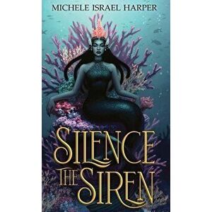 Silence the Siren: Book Two of the Beast Hunters, Hardcover - Michele Israel Harper imagine