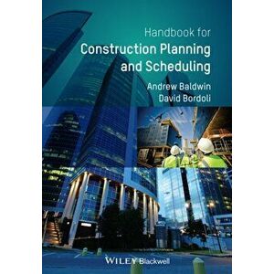 Handbook for Construction Planning and Scheduling, Paperback - David Bordoli imagine