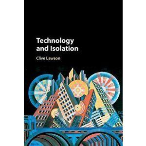 Technology and Isolation, Hardback - Clive (University of Cambridge) Lawson imagine