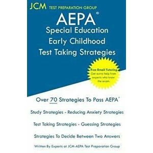 AEPA Special Education Early Childhood - Test Taking Strategies: AEPA AZ083 Exam - Free Online Tutoring - New 2020 Edition - The latest strategies to imagine