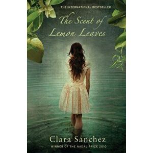 Scent of Lemon Leaves, Paperback - Clara Sanchez imagine