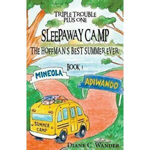 Sleepaway Camp-The Hoffman's Best Summer Ever!: Triple Trouble Plus One: Book 3, Paperback - Diane C. Wander imagine