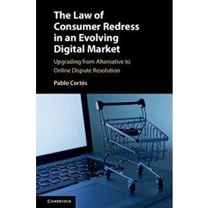 The Law of Consumer Redress in an Evolving Digital Market. Upgrading from Alternative to Online Dispute Resolution, Hardback - Pablo (University of Le imagine