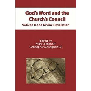 God's Word and the Church's Council. Vatican II and Divine Revelation, Hardback - Christopher Monaghan imagine