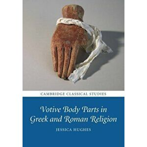 Votive Body Parts in Greek and Roman Religion, Paperback - *** imagine