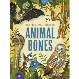 Brilliant Book of Animal Bones, Hardback - Anna Claybourne imagine