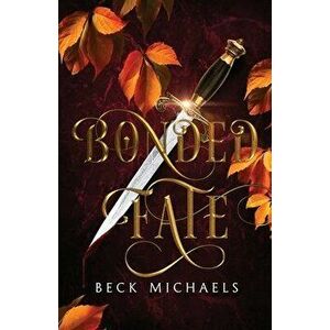 Bonded Fate (Guardians of the Maiden #2), Paperback - Beck Michaels imagine
